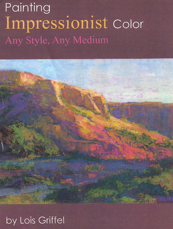 "Painting Impressionist Color - Any Style, Any Medium" by Lois Griffel