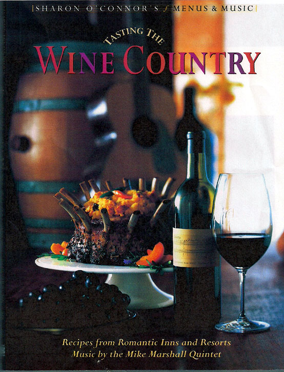 Sharon O'Connor's Cookbook: "Tasting the Wine Country"